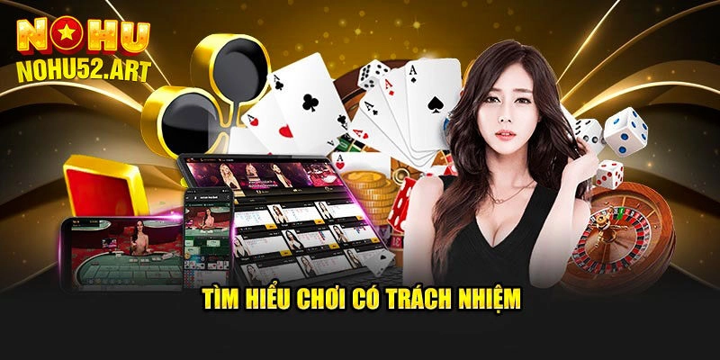 Nội dung chơi có trách nhiệm mới cập nhật