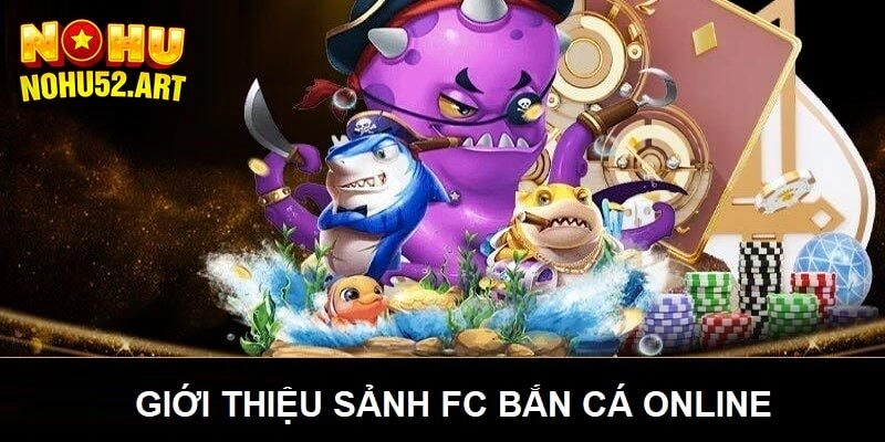 Giới thiệu FC bắn cá