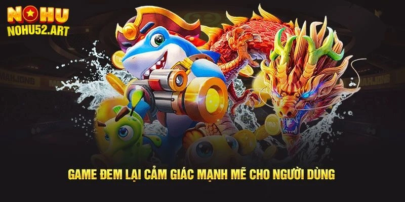 Bắn Cá Ngũ Long Nohu52: Đẳng Cấp Với Nhiều Tính Năng Hấp Dẫn