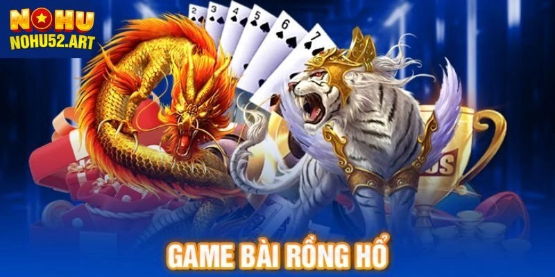 Giới thiệu vài nét về game bài rồng hổ