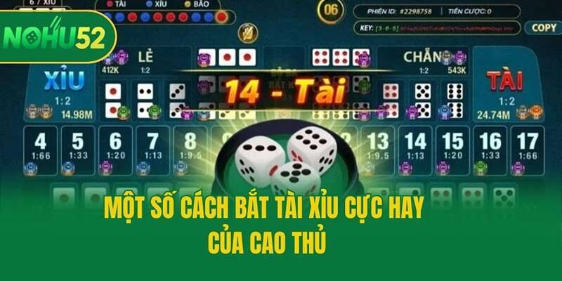 Một số cách bắt tài xỉu cực hay của cao thủ